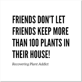 Friends Don’t Let Friends Have Too Many Plants Posters and Art